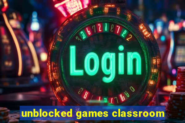 unblocked games classroom